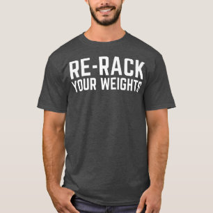 Rack je gewicht grappige gym-werkout t-shirt