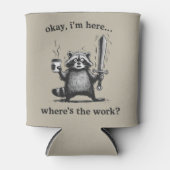 Racoon Okay I'm Here Where's The Work Coffee  Blikjeskoeler (Voorkant)