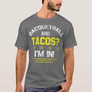 Racquetball en Tacos IIm in T-shirt