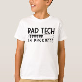 Rad Tech In Progress Radiology Tech Technologist T-shirt (Voorkant)