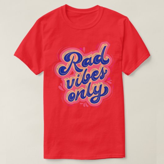 Rad Vibes Only 80's Positive Message Motivation T-shirt (Design voorkant)