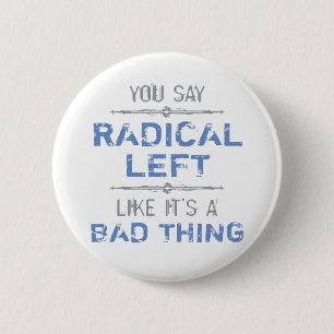 Radicaal links is een goede zaak ronde button 5,7 cm
