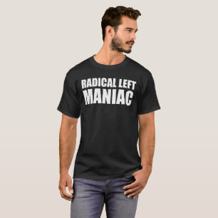 Radicaal links Maniac Funny Anti-Trump T-shirt