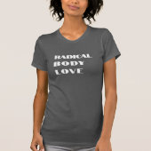Radical Body Love Funny T-shirt Design - Fun T-shi (Voorkant)