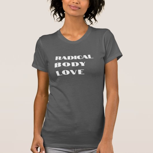 Radical Body Love Funny T-shirt Design - Fun T-shi (Voorkant)