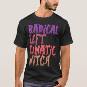 Radical Left Lunatic Witch Funny Halloween Feminis T-shirt (Voorkant)