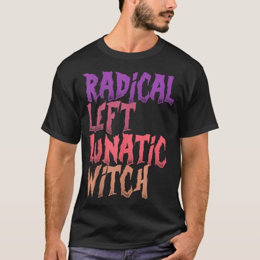 Radical Left Lunatic Witch Funny Halloween Feminis T-shirt (Voorkant)