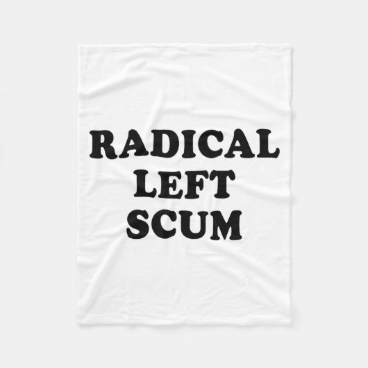 Radical Left S Funny Sarcastic Quote  Fleece Deken (Voorkant)