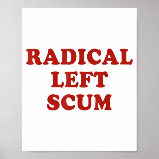 Radical Left S Funny Sarcastic Quote  Poster (Voorkant)