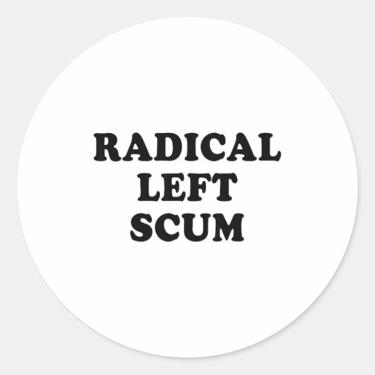 Radical Left S Funny Sarcastic Quote  Ronde Sticker (Voorkant)