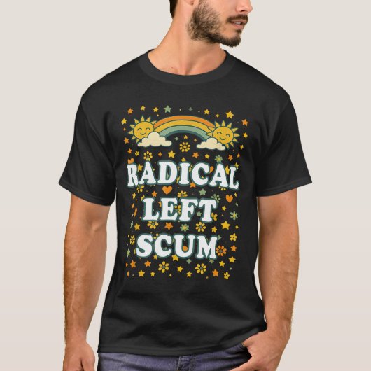 Radical Left S Funny Sarcastic Quote  T-shirt (Voorkant)