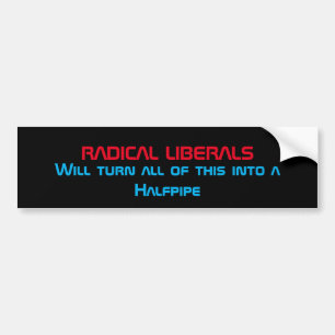 Radicale liberalen zullen dit alles veranderen in bumpersticker