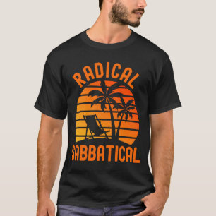 Radicale Sabbatical Career Break Leraar Sabbatica T-shirt