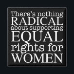 Radicale vrouw citeert feministische vrouwenrechte magneet<br><div class="desc">Er is niets radicaals aan het ondersteunen van gelijke rechten voor vrouwen. Feminisme is geen radicaal begrip,  het is gewoon progressief en de voor de hand liggende keuze voor onze samenleving. White schrijft op een koele feministische magneet die gelijkheid en pro choice abortusrechten eist.</div>