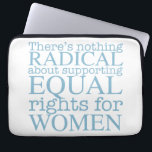 Radicale vrouwen laptop sleeve<br><div class="desc">Er is niets radicals aan het ondersteunen van gelijke rechten voor vrouwen. Feminisme is geen radicaal idee, het is gewoon progressief en de voor de hand liggende keuze voor onze samenleving.</div>