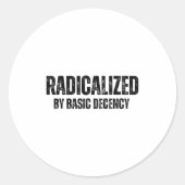 Radicalized By Basic Decency Funny Social Democrac Ronde Sticker (Voorkant)