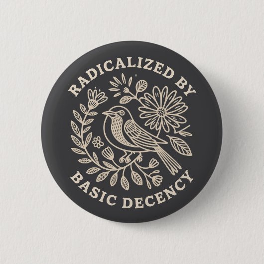 Radicalized By Basic Decency Political Protest  Ronde Button 5,7 Cm (Voorkant)