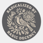 Radicalized By Basic Decency Political Protest  Ronde Sticker (Voorkant)