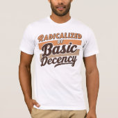 Radicalized By Basic Decency Quote design T-shirt (Voorkant)