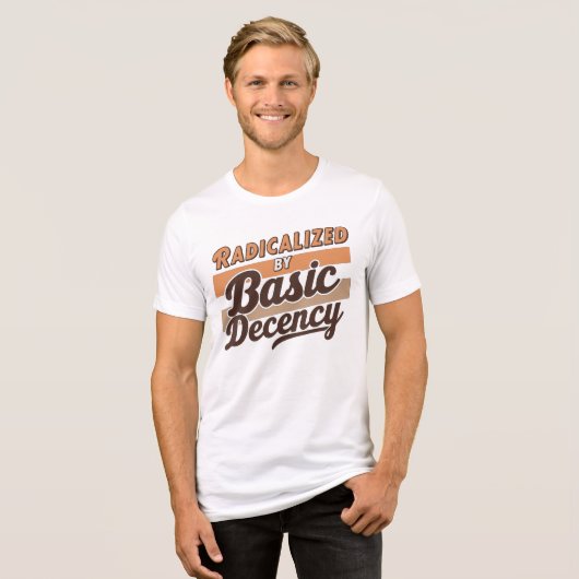 Radicalized By Basic Decency Quote design Tri-Blend Shirt (Voorkant volledig)