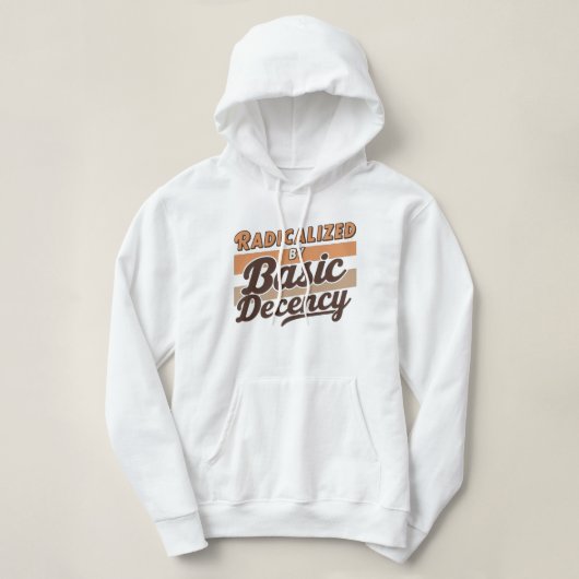 Radicalized By Basic Decency Quote Hoodie (Design voorkant)