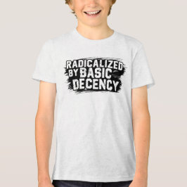Radicalized By Basic Decency Quote Tri-Blend Shirt