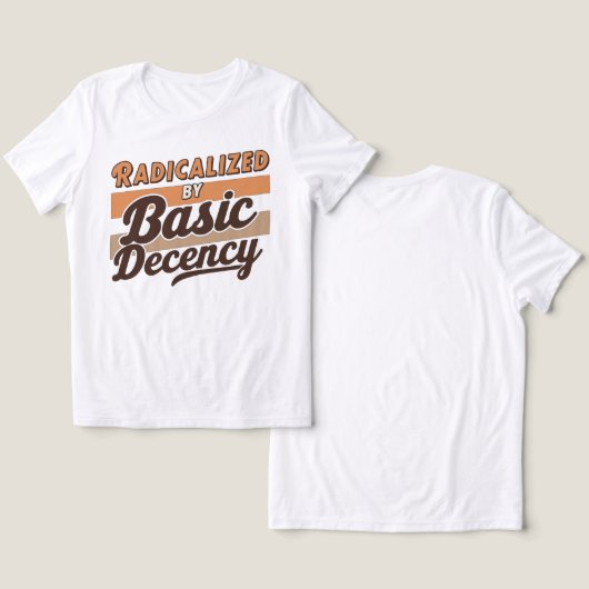 Radicalized By Basic Decency Quote Tri-Blend Shirt (Ontwerp Voorkant & Achterkant)