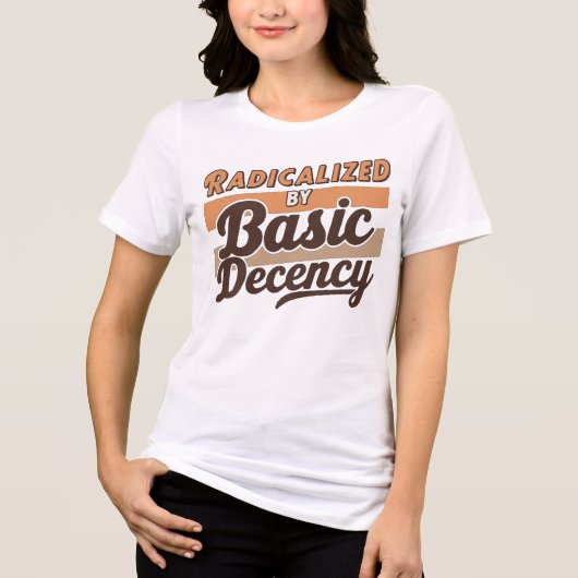 Radicalized By Basic Decency Quote Tri-Blend Shirt (Voorkant)