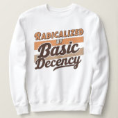 Radicalized By Basic Decency Quote Trui (Design voorkant)