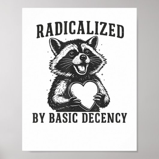 Radicalized By Basic Decency Resistance Funny Racc Poster (Voorkant)