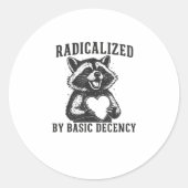 Radicalized By Basic Decency Resistance Funny Racc Ronde Sticker (Voorkant)