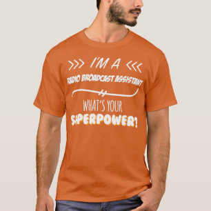 Radio Broadcast Assistant Funny Superpower Slogan T-shirt