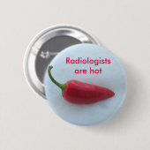 Radiologen zijn heet ronde button 5,7 cm (Voorkant /achterkant)