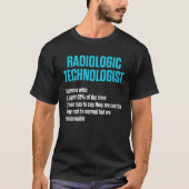 Radiologic Technologist Rad Tech Work Radiology T-shirt (Voorkant)