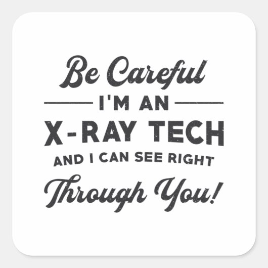 Radiologie Tech Radiologist Ik ben een röntgenfoto Vierkante Sticker (Voorkant)