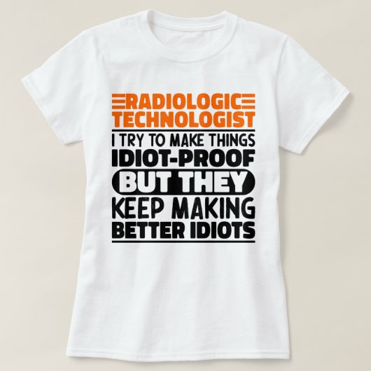 Radiologisch Technoloog I Probeer Dingen Grappig T T-shirt (Design voorkant)
