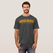 Radiologists Insightful Visionaries Humor T-shirt (Voorkant volledig)