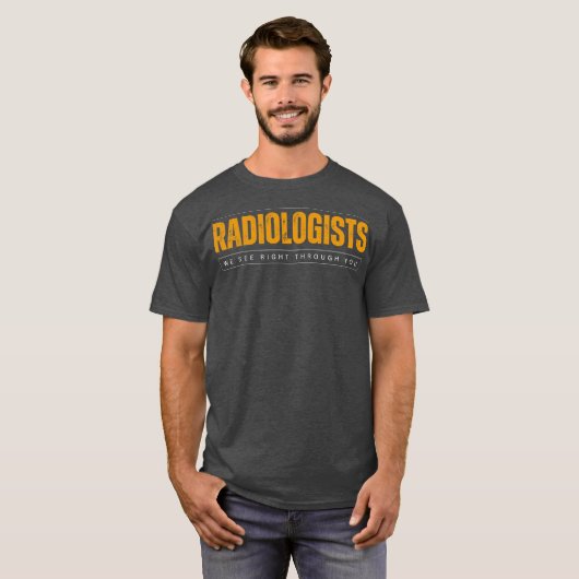 Radiologists Insightful Visionaries Humor T-shirt (Voorkant volledig)