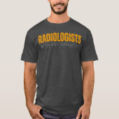 Radiologists Insightful Visionaries Humor T-shirt (Voorkant)