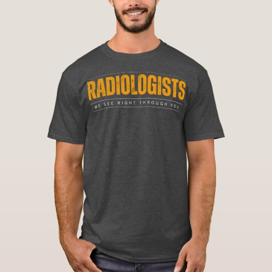 Radiologists Insightful Visionaries Humor T-shirt (Voorkant)