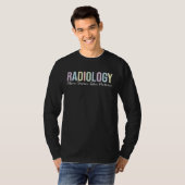 Radiology Where Science Takes Picture Radiology Te T-shirt (Voorkant volledig)
