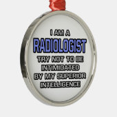 Radioloog grapje ... Superieure intelligentie Metalen Ornament (Rechts)