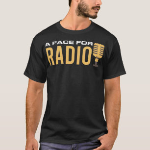 Radiomanzern een gezicht voor radio-uitzendingen t-shirt
