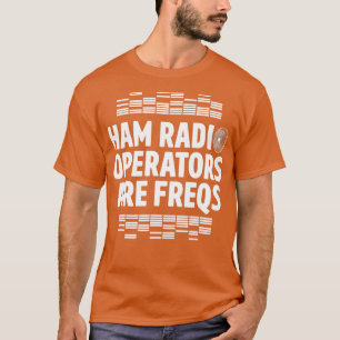 Radioroperator Freqs Amateur Radio Homebrew T-shirt