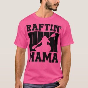 Raftin Mama Rafting Kayak Paddling Canoe Paddle T-shirt