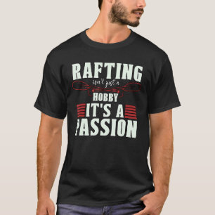 Rafting is niet alleen een watersport in de Hobby, T-shirt