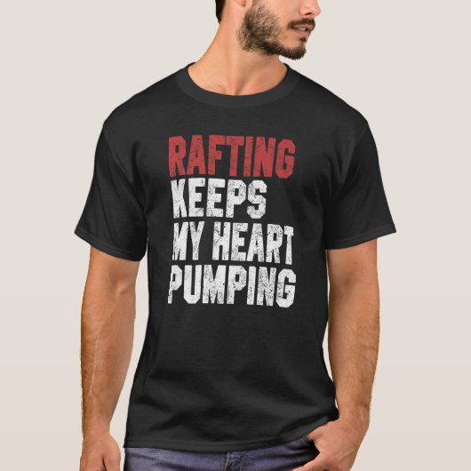 Rafting Keeps my Heart Pumping Boating Canoeing Pa T-shirt (Voorkant)
