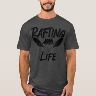 Rafting Life Raft Canoe Paddle Kayak Paddling T-shirt