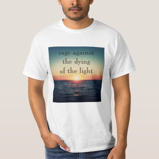 Rage against the dying of the light T-Shirt (Voorkant)