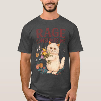Rage Consumes Me Cat Flower Funny Kitten Women Men T-shirt